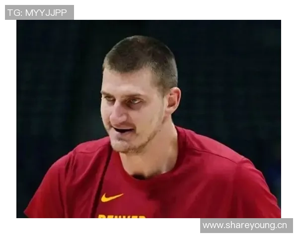 申京谈约基奇进攻能力出众但防守时常遭遇犯规困扰